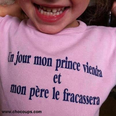 un-jour-mon-prince-viendra-et-mon-pere-le-fracassera.jpg